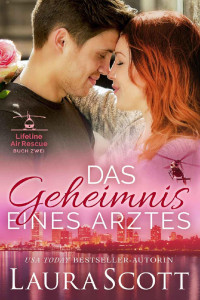 Laura Scott — Das Geheimnis Eines Arztes (German Edition)