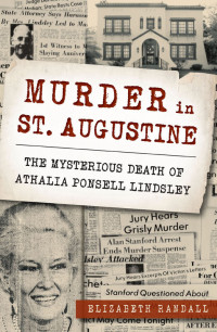 Elizabeth Randall — Murder in St. Augustine: The Mysterious Death of Athalia Ponsell Lindsley (True Crime)