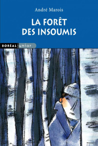 André Marois — La Forêt des insoumis