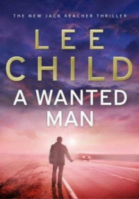 Lee Child — A Wanted Man