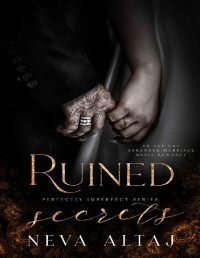 Neva Altaj — Ruined Secrets: An Age Gap Arranged Marriage Mafia Romance (Perfectly Imperfect Book 4)