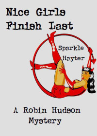 Hayter, Sparkle — Robin Hudson Mystery 02-Nice Girls Finish Last