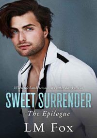 LM Fox — Sweet Surrender: The Epilogue (The Bitter Rival Book 2)