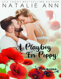 Natalie Ann — A Playboy For Poppy (Blossoms Book 2)