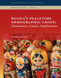 By Nicholas Eberstadt — Russia’s Peacetime Demographic Crisis: Dimensions, Causes, Implications