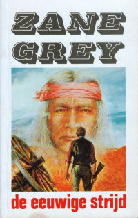 Zane Grey — De eeuwige strijd