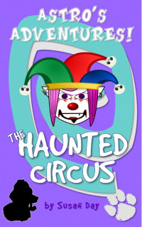 Susan Day — The Haunted Circus - Astro's Adventures