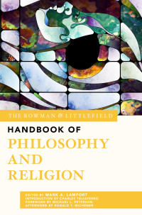 Mark A. Lamport; — The Rowman & Littlefield Handbook of Philosophy and Religion