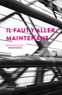 Emmanuelle Heidsieck — Il faut y aller, maintenant