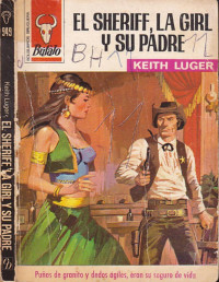 Keith Luger [Luger, Keith] — El sheriff, la girl y su padre