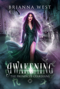 Brianna West — Awakening: A Sarcastic & Steamy Opposites Attract Vampire Romance (The Promiscus Guardians Book 1)