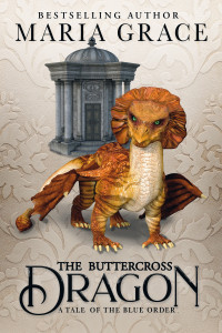 Maria Grace — Buttercross Dragon: A Tale of the Blue Order (Jane Austen's Dragons Book 13)