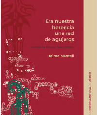 Jaime Montell — Era Nuestra Herencia una Red de Agujeros. La Caída de México Tenochtitlán.