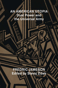 Fredric Jameson;Slavoj Zizek; & Jodi Dean & Saroj Giri & Agon Hamza & Kojin Karatani & Kim Stanley Robinson & Frank Ruda & Alberto Toscano & Kathi Weeks — An American Utopia