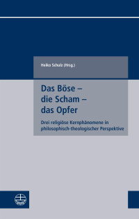 Heiko Schulz — Das Böse – die Scham – das Opfer