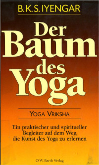 Bellur K. S. Iyengar — Der Baum des Yoga. Yoga Vriksha.