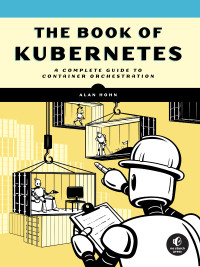 Alan Hohn — The Book of Kubernetes