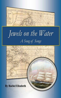 Rachel Elizabeth — Jewels on the Water: A Pride and Prejudice Sequel (A Song of Songs Book 1)