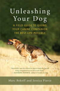 Marc Bekoff & Jessica Pierce — Unleashing Your Dog