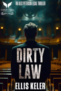 Keler, Ellis — Alex Peterson Legal Thriller 03-Dirty Law