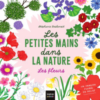 Stéphanie Desbenoit — Les petites mains dans la nature - Les fleurs