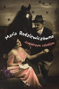 Maria Rodziewiczówna — Jaskółczym szlakiem