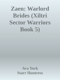 Ava York & Starr Huntress — Zaen: Warlord Brides (Xiltri Sector Warriors Book 5)