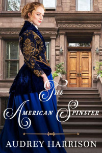 Audrey Harrison — The American Spinster (The Spinster Series Book 3)
