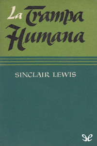 Sinclair Lewis — La trampa humana