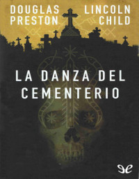 Douglas Preston & Lincoln Child — La danza del cementerio
