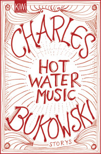 Bukowski, Charles — Hot Water Music