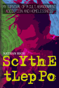 Rich, Nathan — Scythe Tleppo: My Survival of a Cult, Abandonment, Addiction and Homelessness