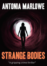 Marlowe, Antonia — Strange Bodies