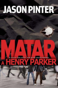 Jason Pinter — Matar a Henry Parker