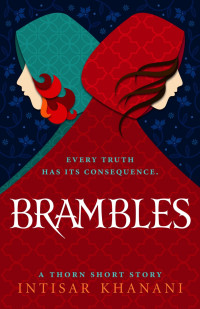 Intisar Khanani — Brambles: A Thorn Short Story