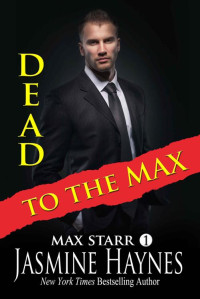 Jasmine Haynes & Jennifer Skully — Dead to the Max (Max Starr Series, Book 1, a paranormal romance/mystery)
