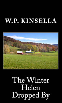 W.P. Kinsella — The Winter Helen Dropped By