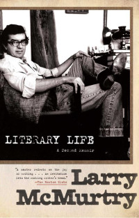 Larry McMurtry — Literary Life: A Second Memoir