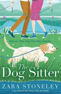 Zara Stoneley [Stoneley, Zara] — The Dog Sitter