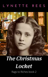 Lynette Rees — The Christmas Locket (Rags To Riches 02)