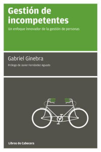 Gabriel Ginebra — Gestión de incompetentes: Un enfoque innovador de la gestión de personas (Manuales De Gestión)