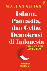 M. Alfan Alfian — Islam, Pancasila, dan Geliat Demokrasi di Indonesia: Dinamika Aksi dan Refleksi