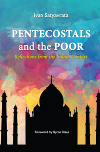 Ivan Satyavrata — Pentecostals and the Poor