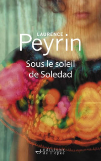 Laurence Peyrin — Sous le soleil de Soledad