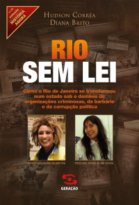 Hudson Corrêa e Diana Brito — Rio sem lei: Como o Rio de Janeiro se transformou num estado sob o domínio de organizações criminosas, da barbárie e da corrupção política