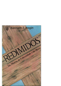 Clayton Duarte Alves Pereira - COMPAQ — Kenneth Erwin Hagin - Redimidos da Miséria, da Enfermidade e da Morte