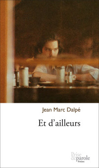 Jean-Marc Dalpé [Dalpé, Jean-Marc] — Et d'ailleurs