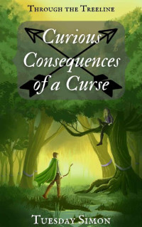 Tuesday Simon — Curious Consequences of a Curse (Through the Treeline Book 1)