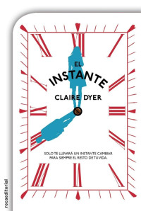 Claire Dyer [Dyer, Claire] — El instante