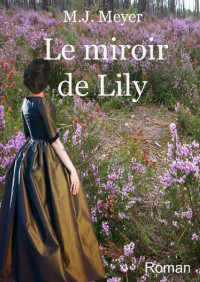 Marie-José Meyer — Le miroir de Lily (French Edition)